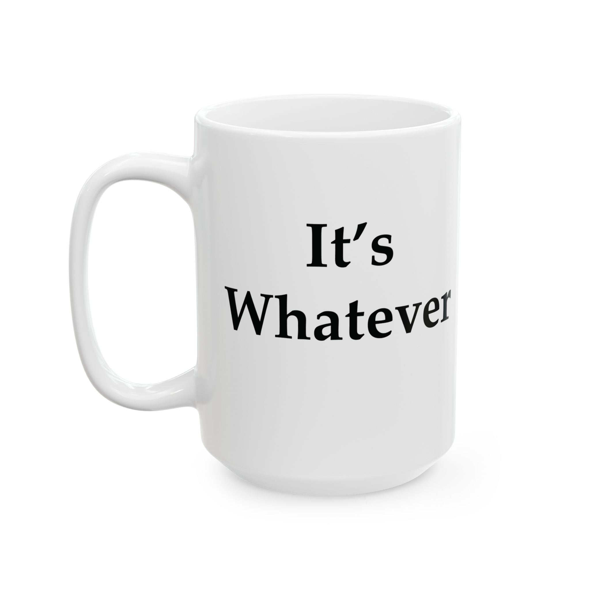 Official It’s Whatever Ceramic Mug (11oz, 15oz)