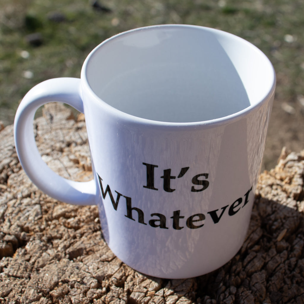 Official It’s Whatever Ceramic Mug (11oz, 15oz)